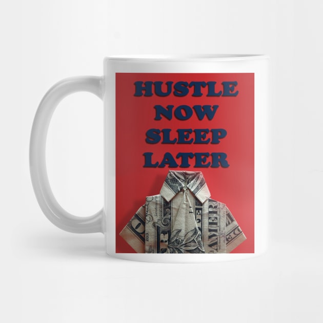 Hustle now sleep later by thehollowpoint